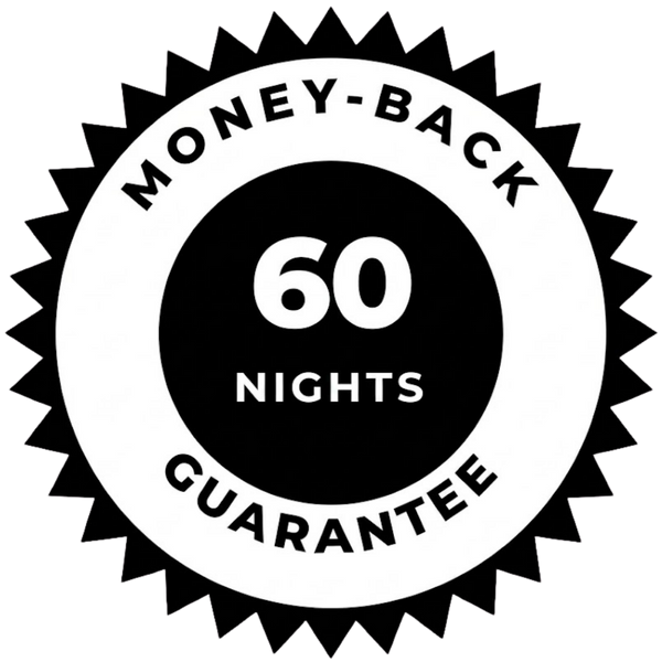 100% Satisfaction 60-Night Money Back Guarantee